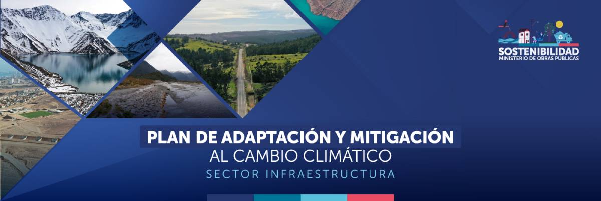 MOP lanza oficialmente el Plan de Adaptación y Mitigación al Cambio Climático Sector Infraestructura